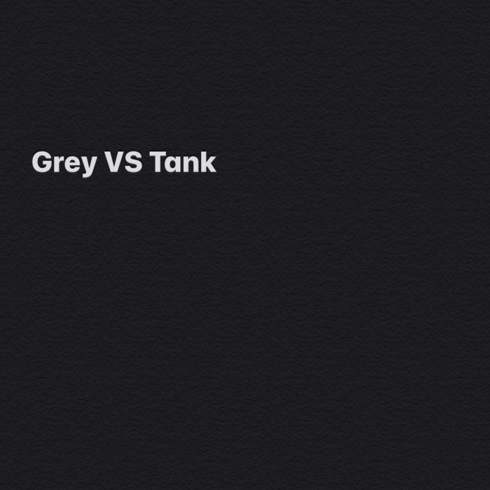 Grey VS Tank